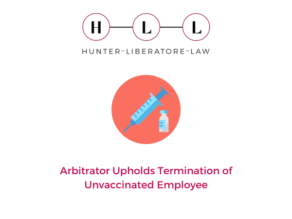 Arbitrator Upholds Termination of Unvaccinated Employee - July 2023