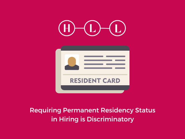 Requiring Permanent Residency Status in Hiring is Discriminatory